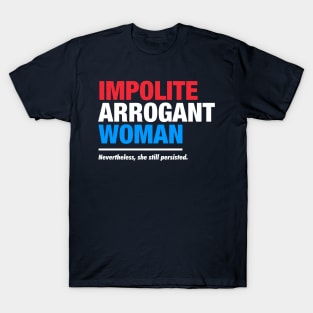 Impolite Arrogant Woman T-Shirt